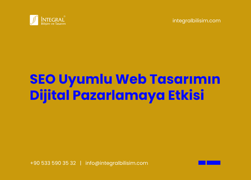 SEO Uyumlu Web Tasarımın Dijital Pazarlamaya Etkisi